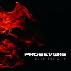 Prosevere : Burn This City